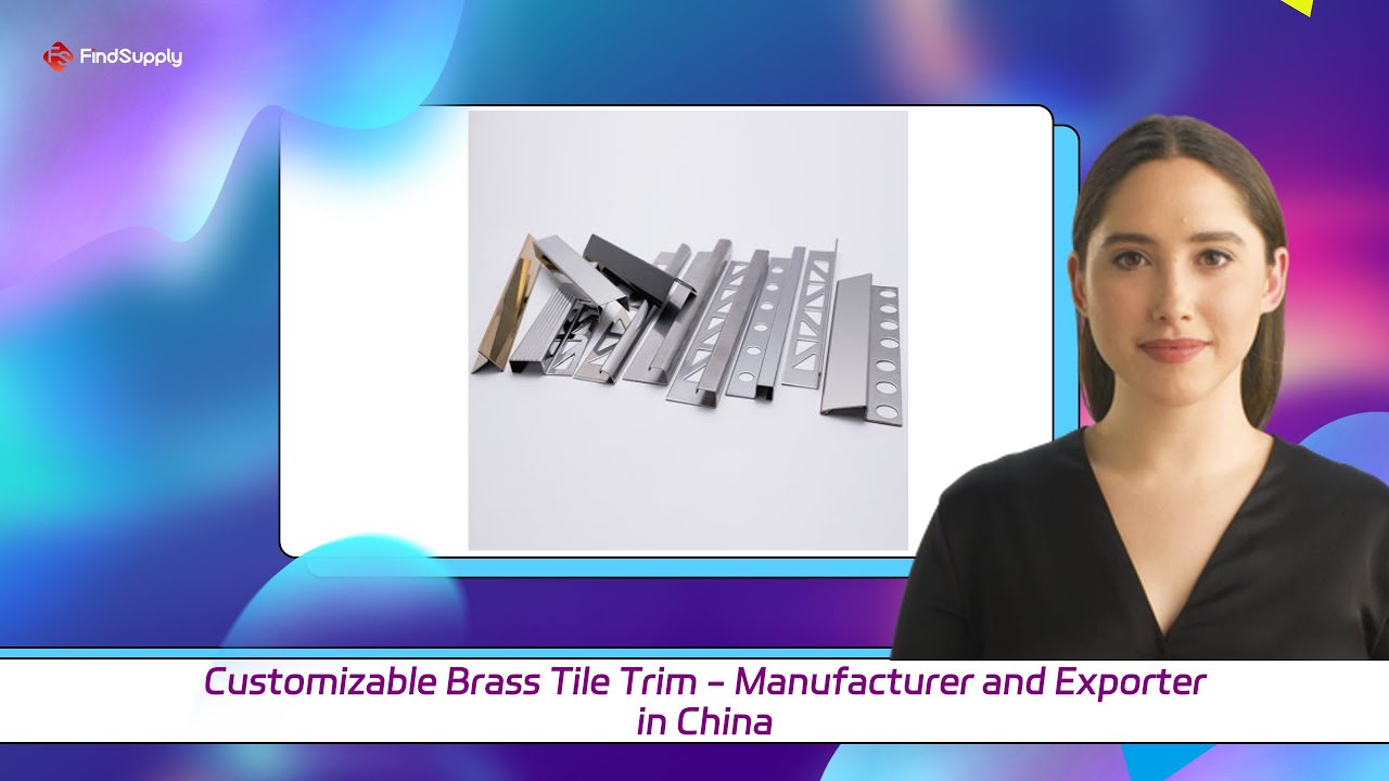 Customizable Brass Tile Trim - Manufacturer and Exporter in China