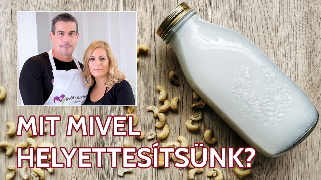 Mit mivel helyettesítsünk vegán, teljesértékű módon? + kesutej recept | veganblog.hu