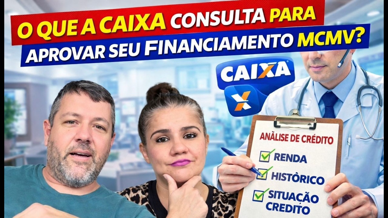 O Que a Caixa Consulta em 2026 Para APROVAR seu Financiamento - Minha Casa Minha Vida.
