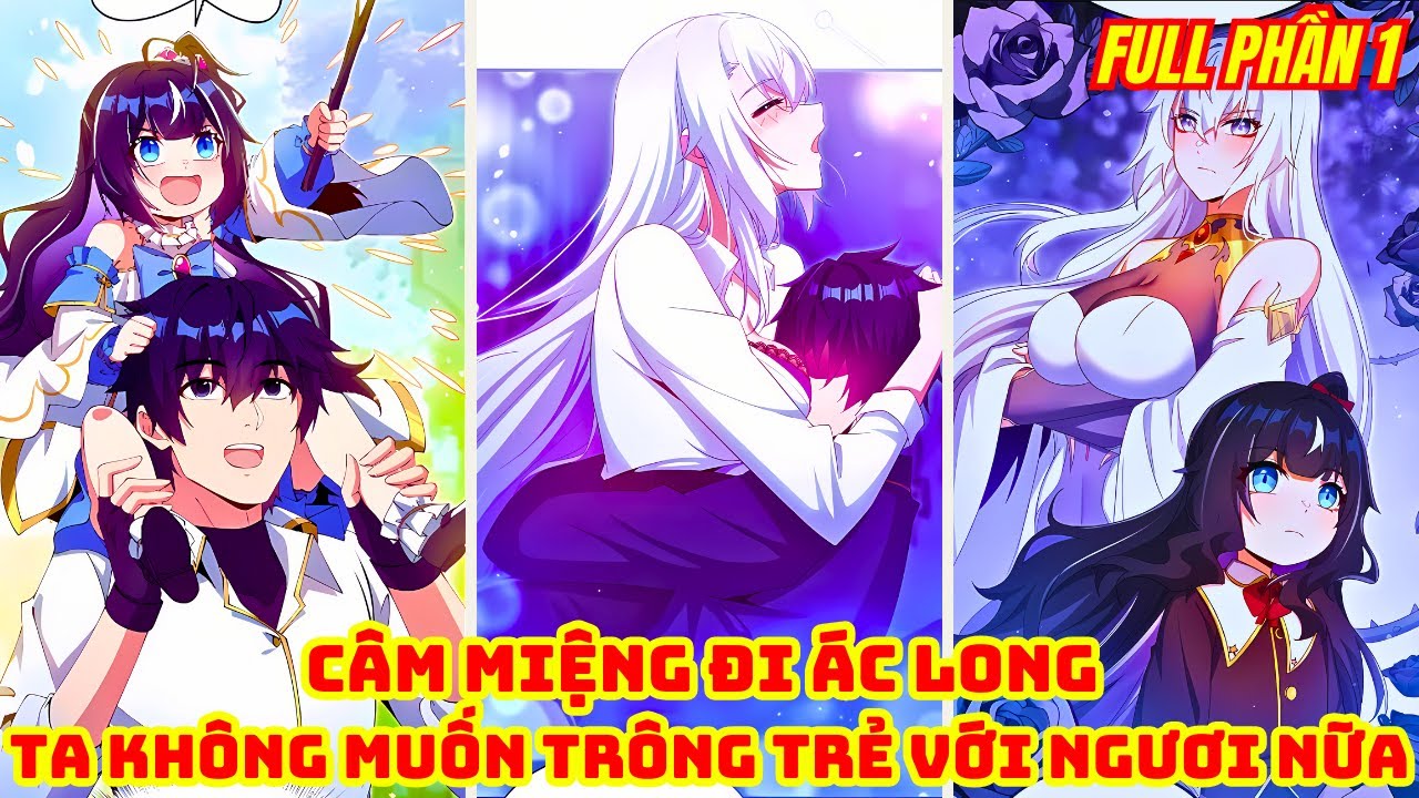 Câm Miệng Đi Ác Long Ta Không Muốn Trông Trẻ Với Ngươi Nữa | Full Phần 1 | Review Truyện Tranh