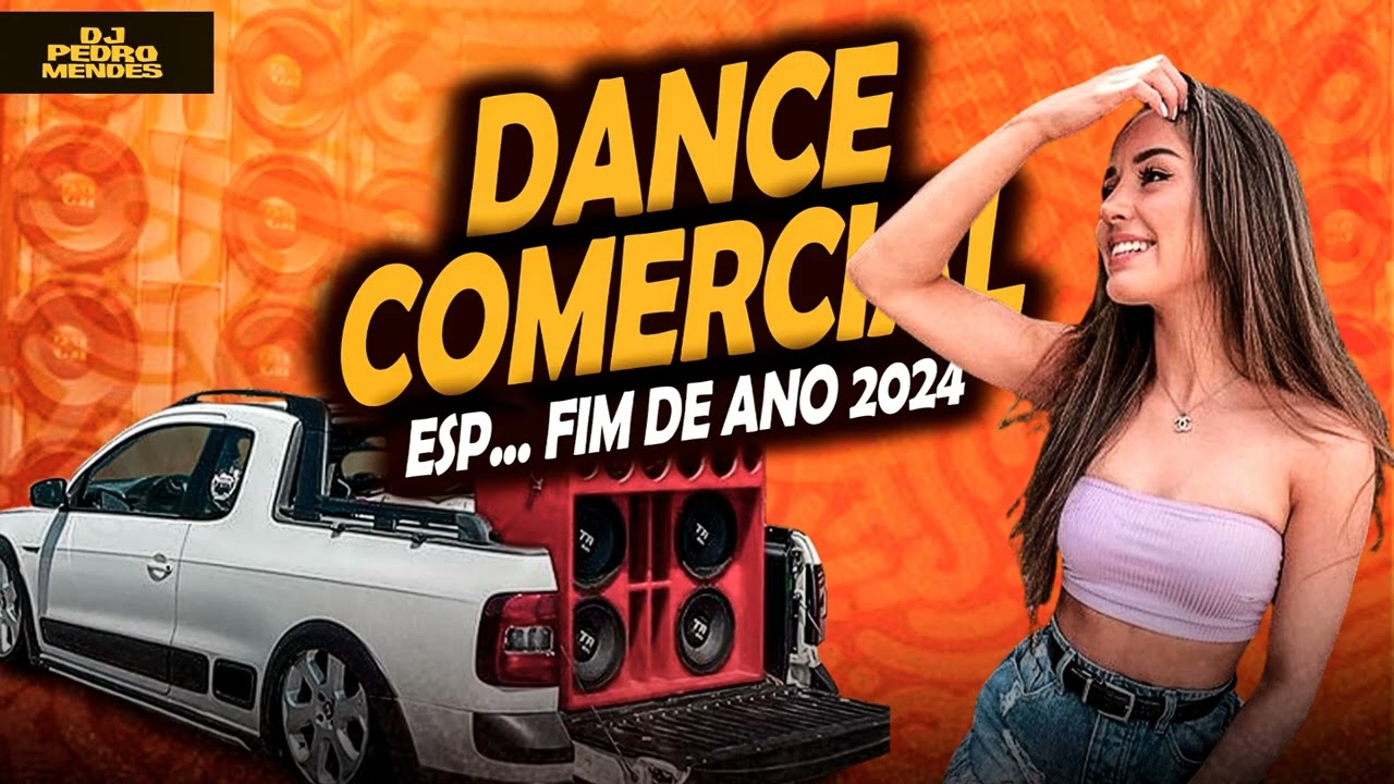 DANCE COMERCIAL ESP... FIM DE ANO 2024 - DANCE REMIX ( MIXAGEM DJ PEDRO MENDES ) #001