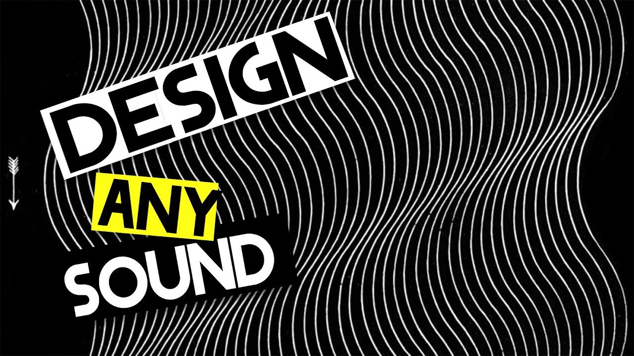 How to Design ANY Sound