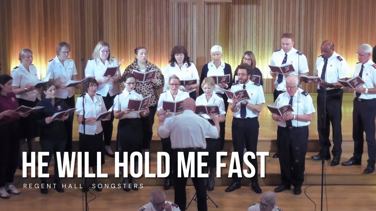 He will hold me fast - Regent Hall Songsters