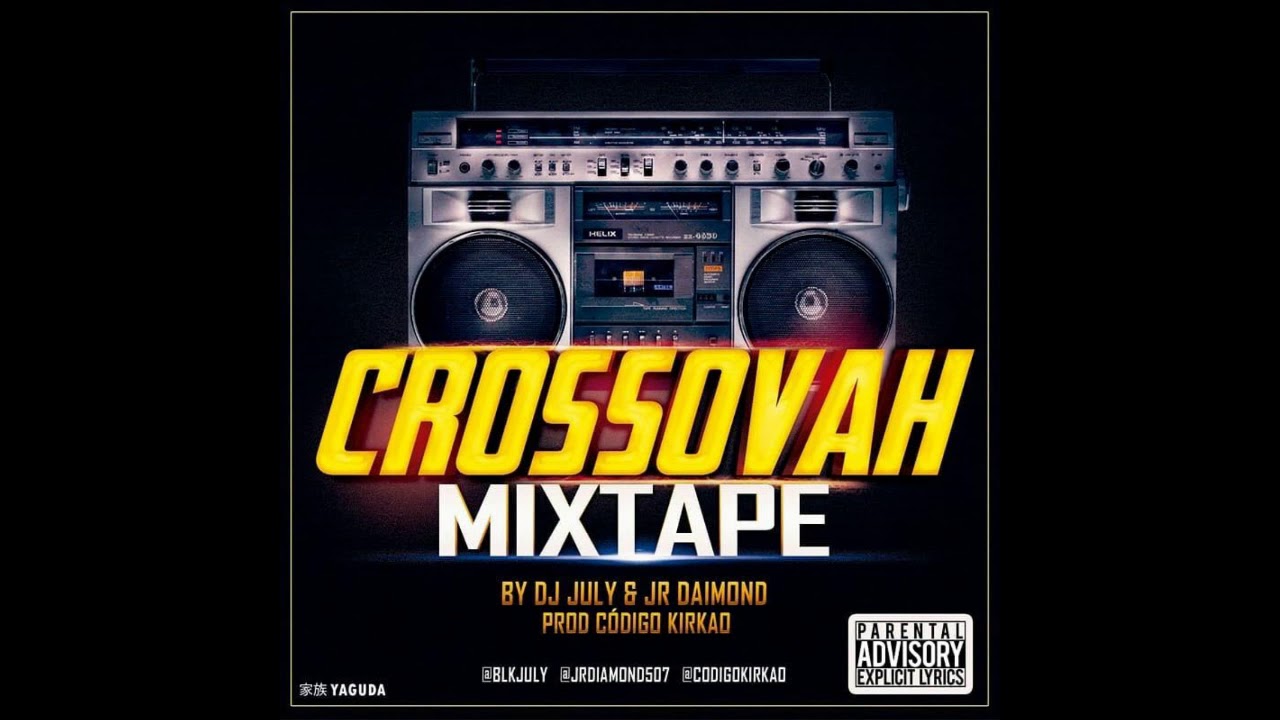 Crossovah Mixtape By Dj July & Jr Daimond Prod. C&oacute;digo Kirkao