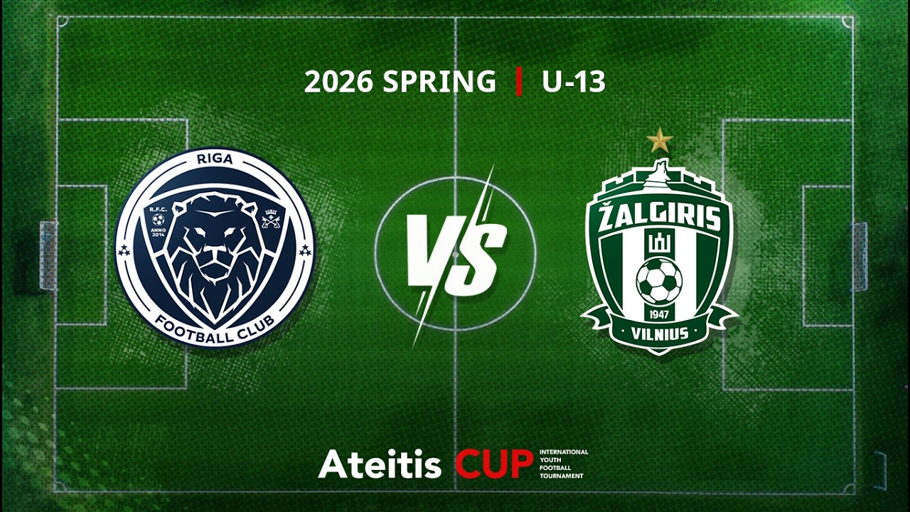 Riga FC Academy — FK ”Žalgiris” Vilnius / Ateitis CUP 2026 SPRING | U-13, Group C