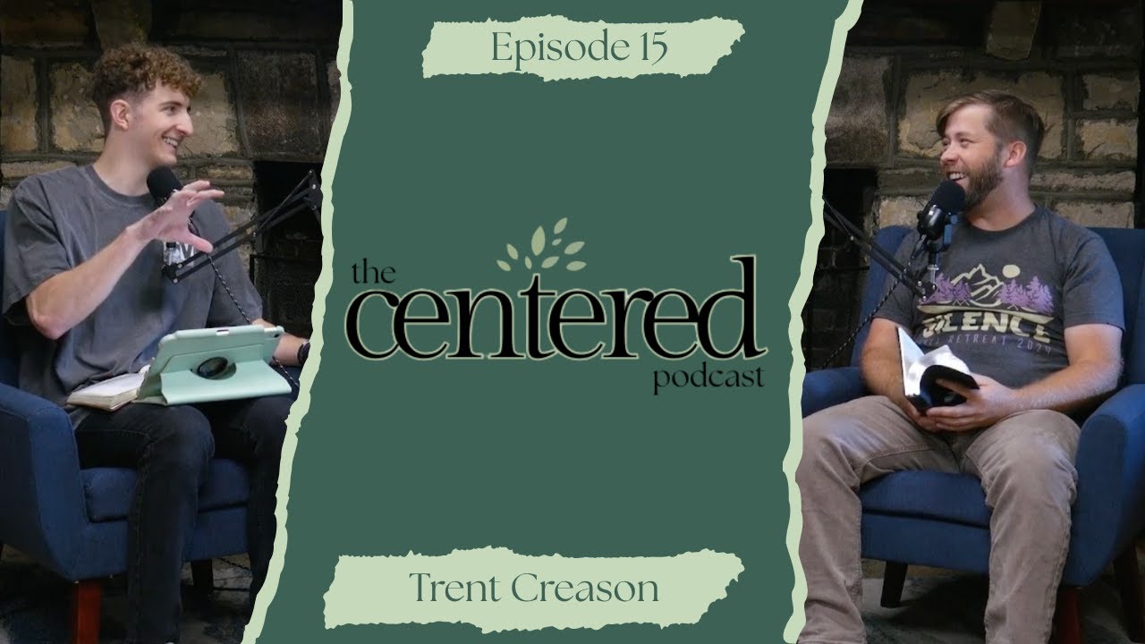 The Centered Podcast- EP 15 -Trent Creason
