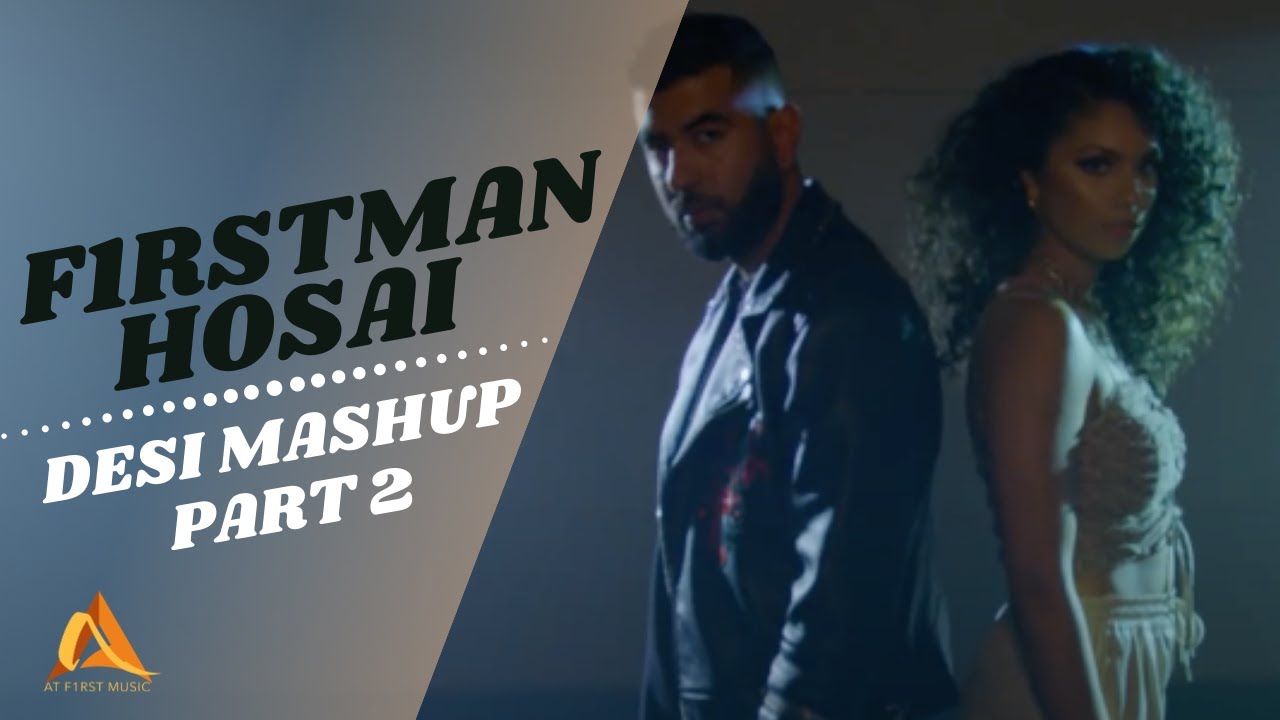 F1rstman - Desi Mashup PART 2 FT Hosai ( Prod.by Harun B )