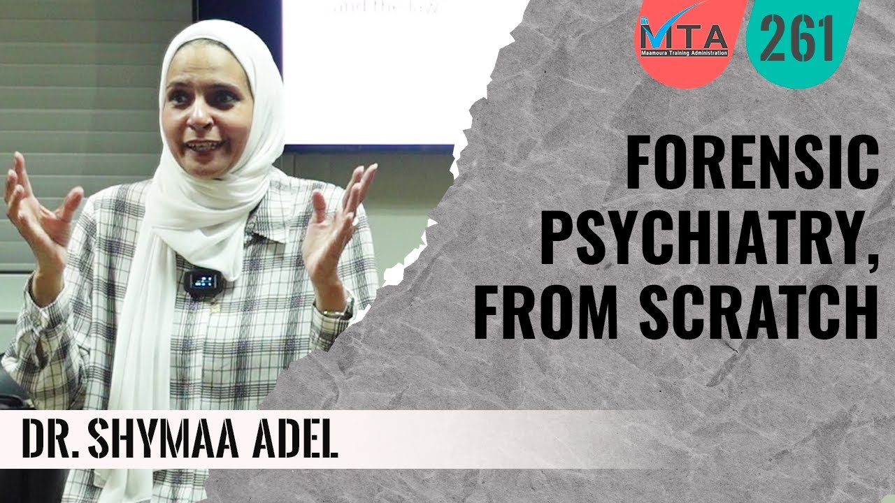 Forensic Psychiatry, from scratch | Dr.Shymaa Adel