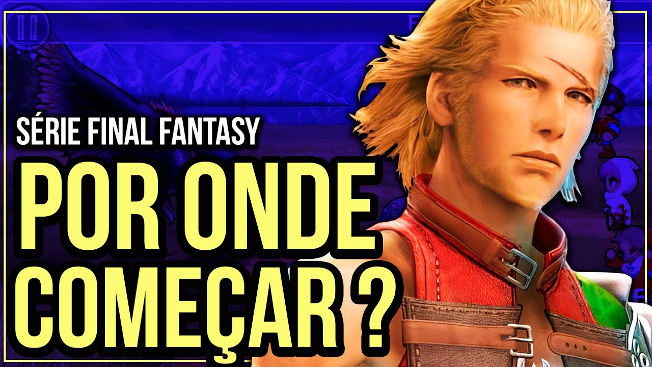 Qual o MELHOR FINAL FANTASY para COMEÇAR?