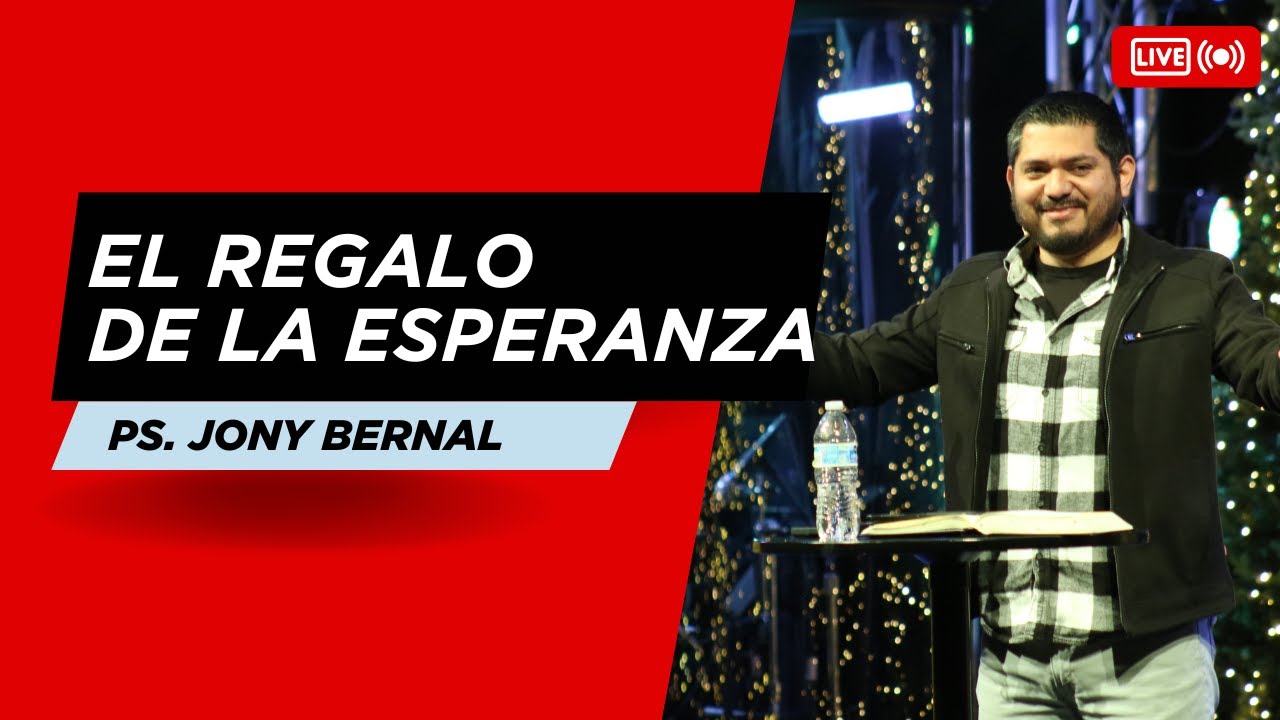 El Regalo de la Esperanza | Ps. Jony Bernal