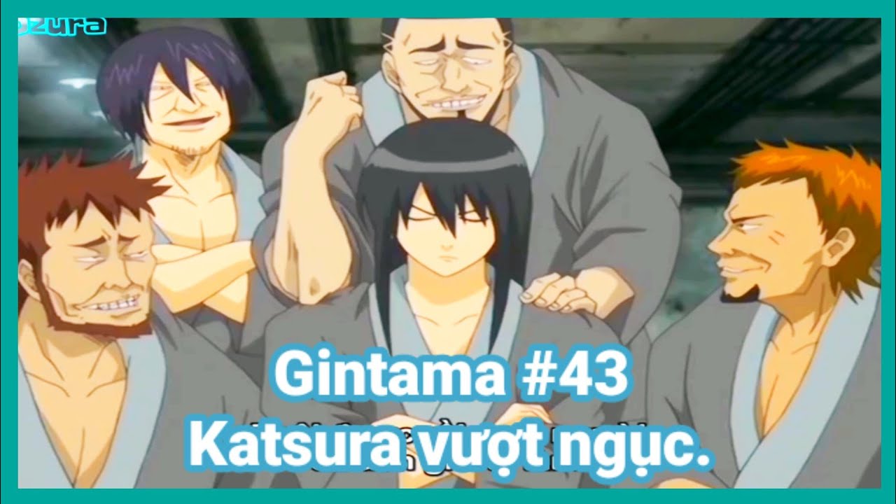 Trích đoạn Gintama #43 | Katsura Vượt Ngục | Gintama vietsub
