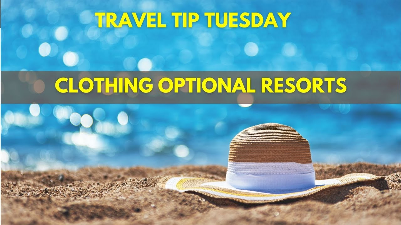 Travel Tip Tuesday: Clothing-Optional Resorts