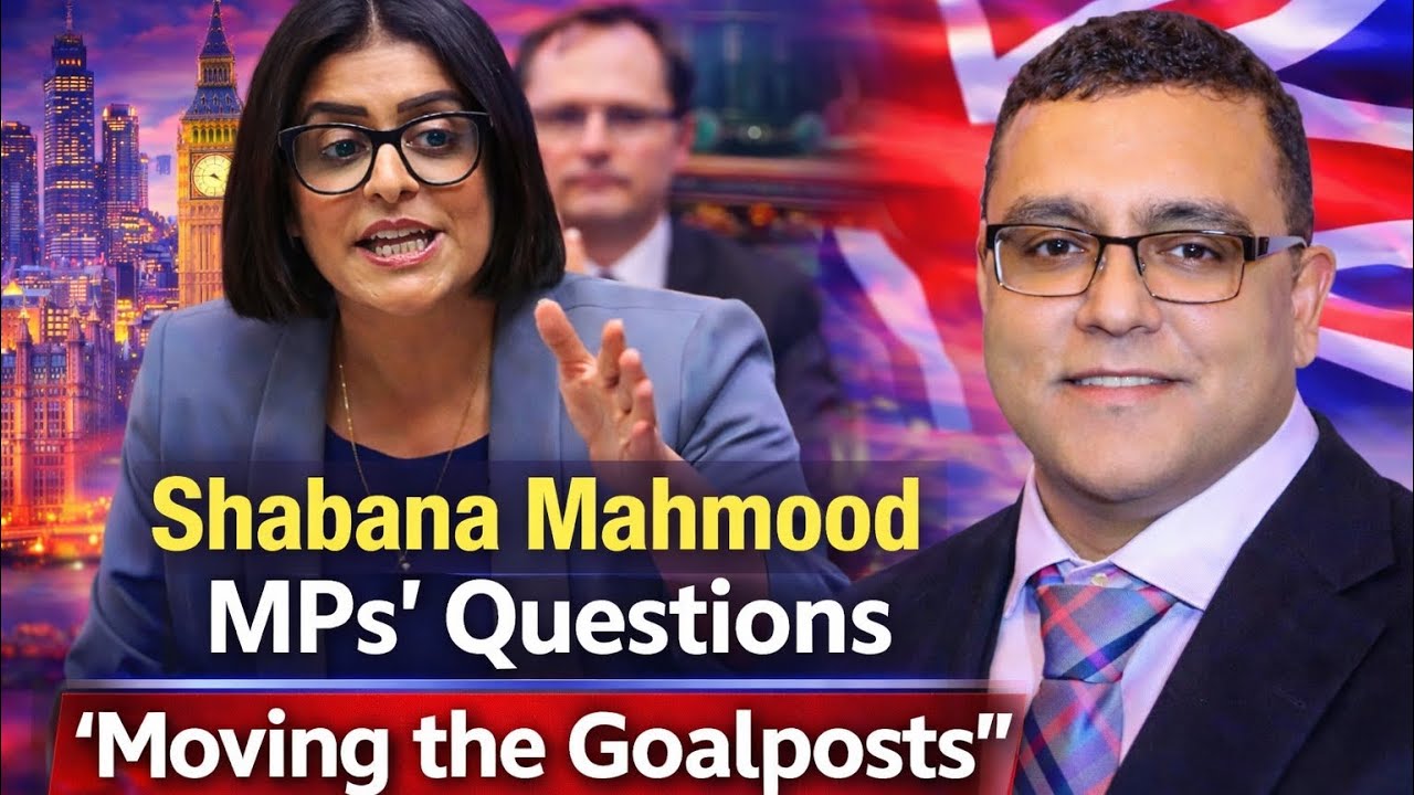 Shabana Mahmood Answers MPs’ Questions: Why Moving the Goalposts