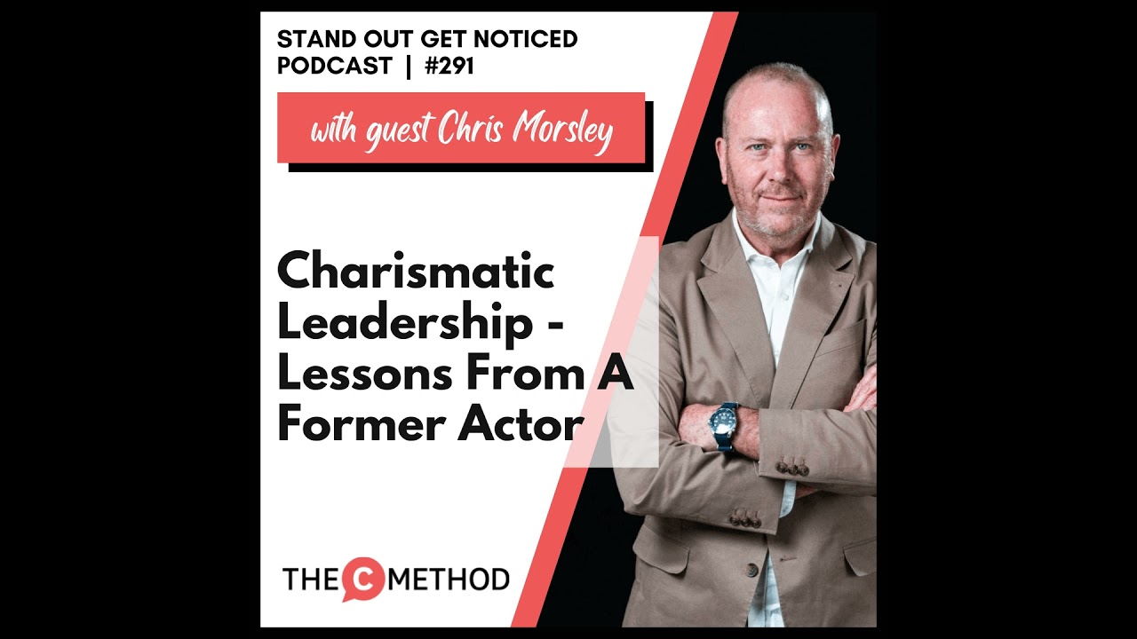 291: Charismatic Leadership: Lessons From A Former Actor