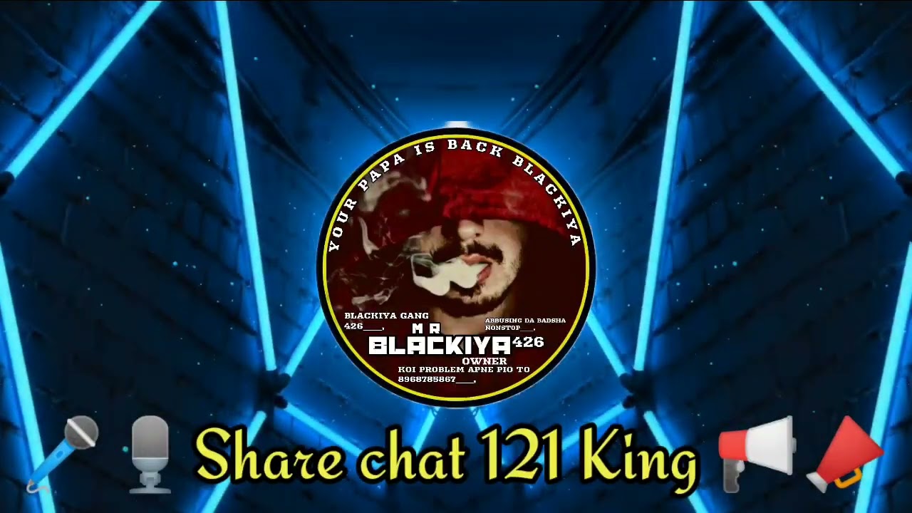 SHARE CHAT 121 KING 🔊 BLACKIYA GANG 426🏴‍☠️