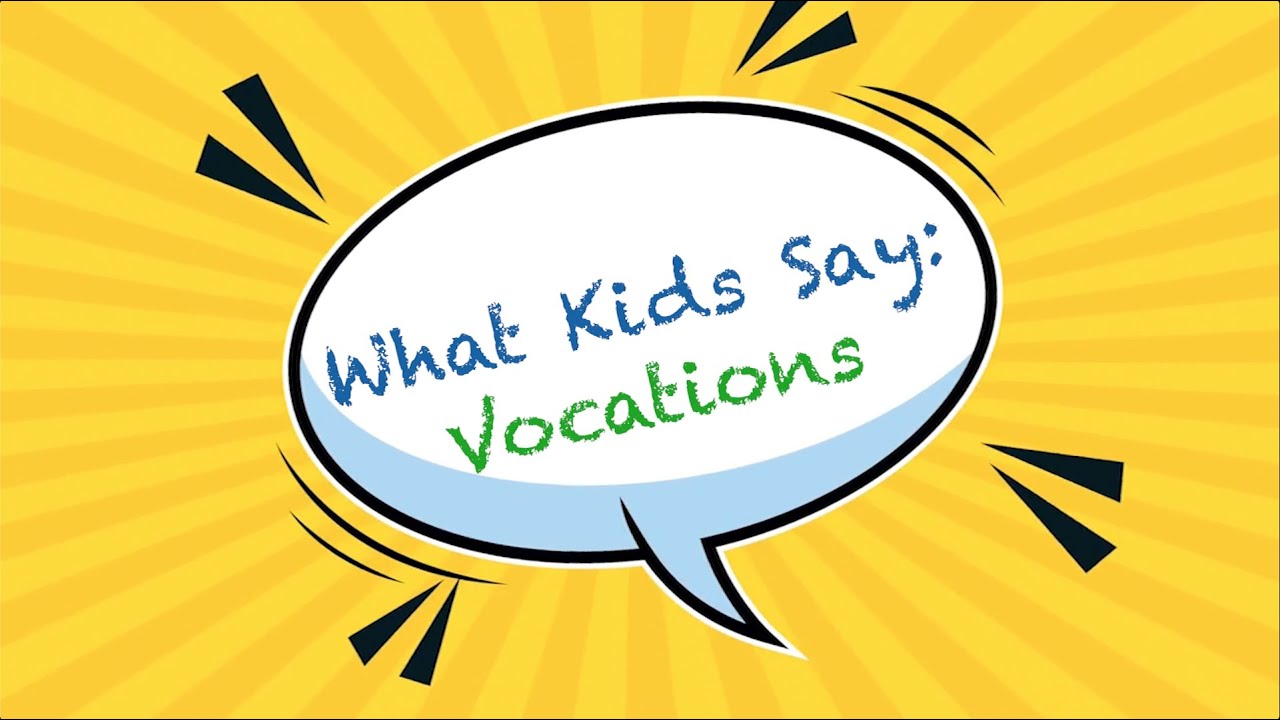 What Kids Say: Vocations