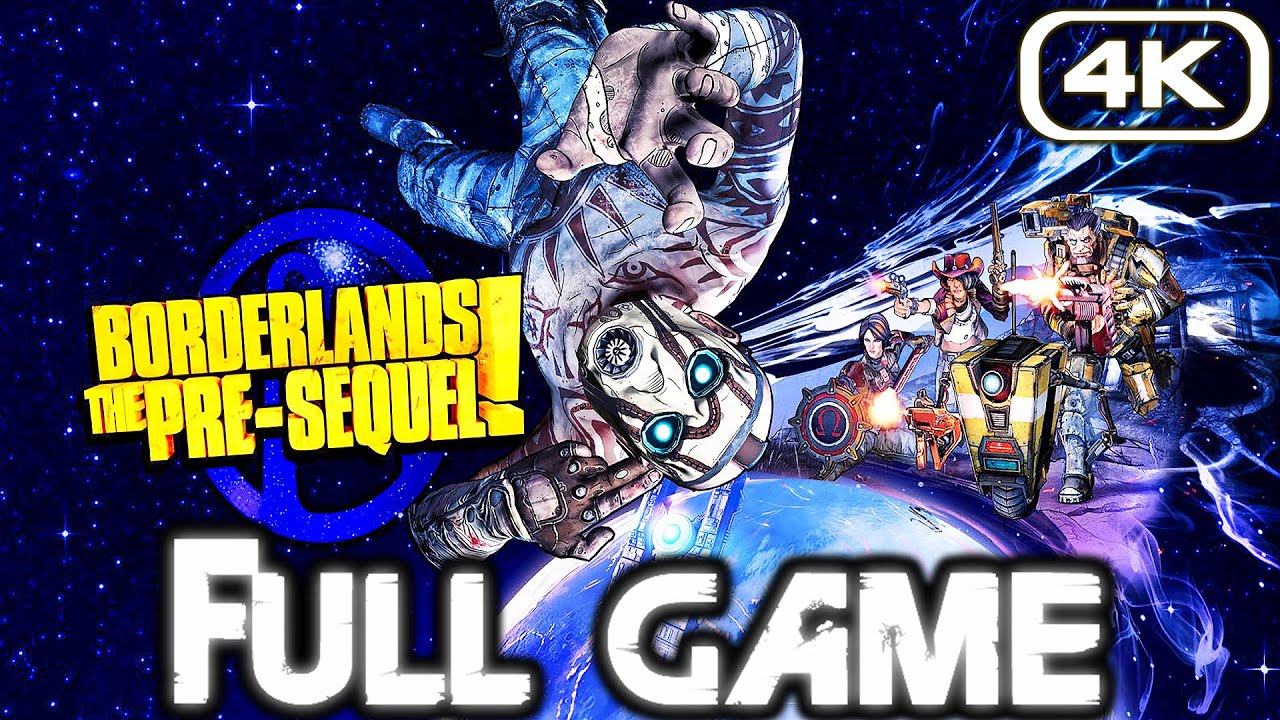 BORDERLANDS THE PRE-SEQUEL Gameplay Walkthrough FULL GAME (4K 60FPS) No Commentary