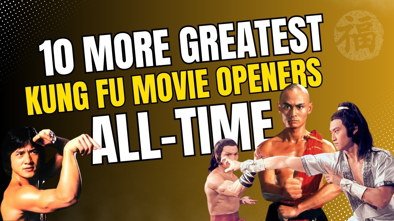 More Top 10 Kung Fu Movie Openers of All Time