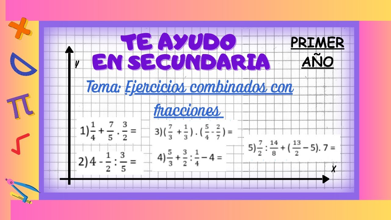 SECUNDARIA_Primer Año. Ejercicios combinados con fracciones.