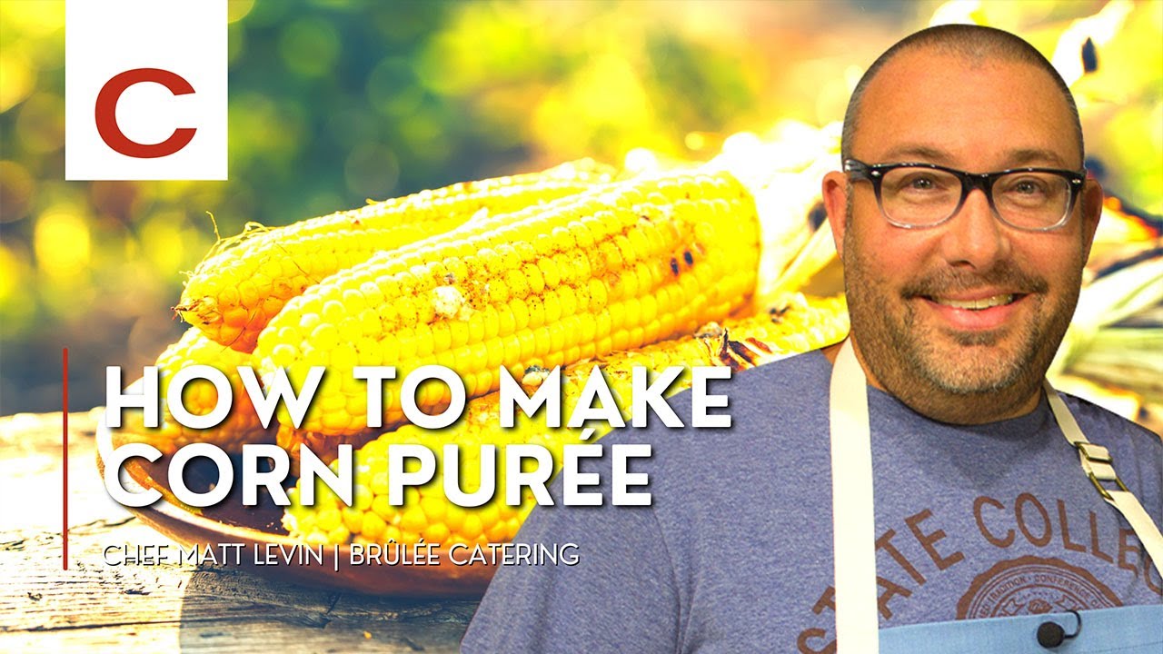 Corn Purée | Chef Matt Levin | Tips & Techniques