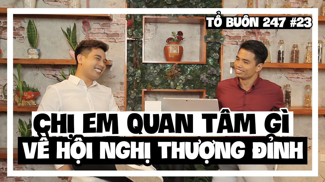 TỔ BUÔN 247 SỐ 23 - CHỊ EM QUAN TÂM GÌ KHI  DONAL TRUMP GẶP MẶT KIM JONG UN  | TUẤN TIỀN TỈ, HẢI DỚ
