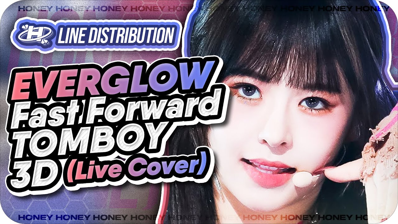 'Fast Forward / 3D / TOMBOY (Cover)' (EVERGLOW) – Line Distribution (KOFI REQUEST)