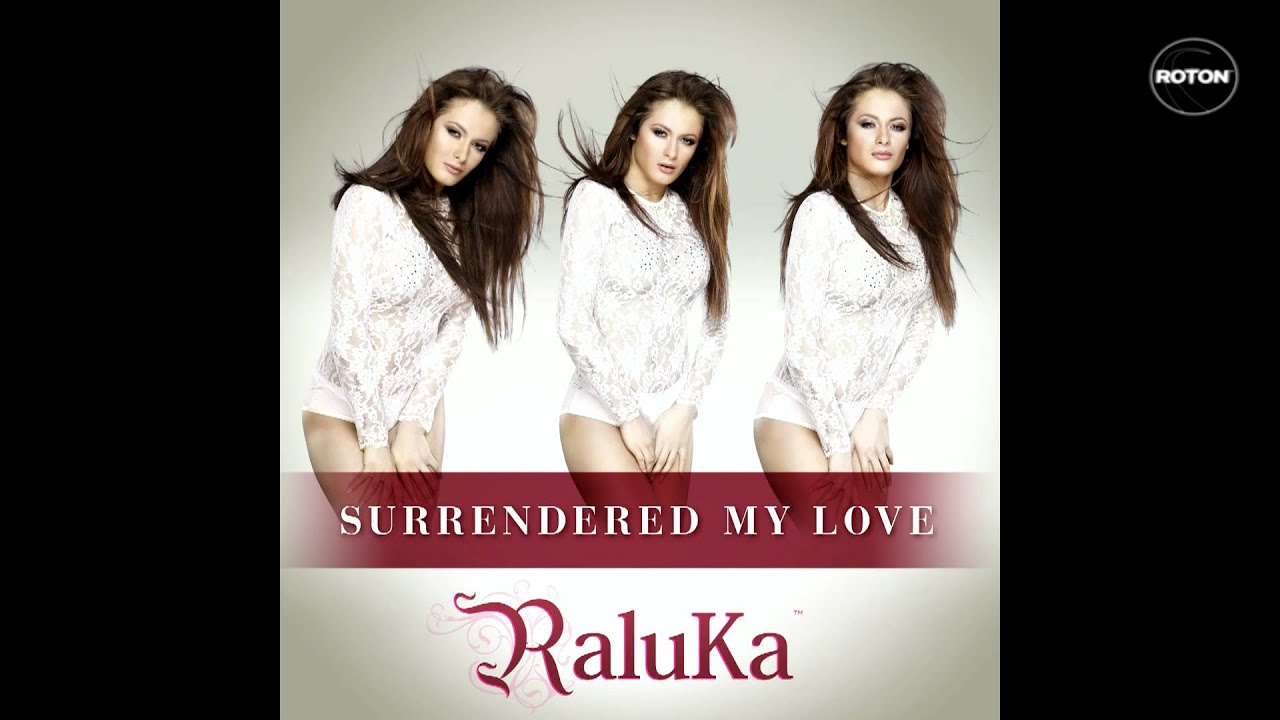 Raluka - Surrendered My Love