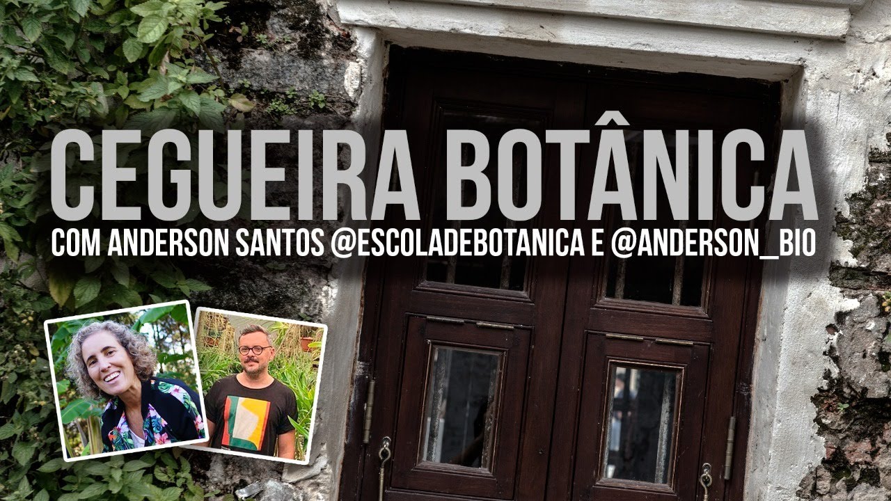 CEGUEIRA BOTÂNICA: Live com Anderson Santos da Escola de Botânica