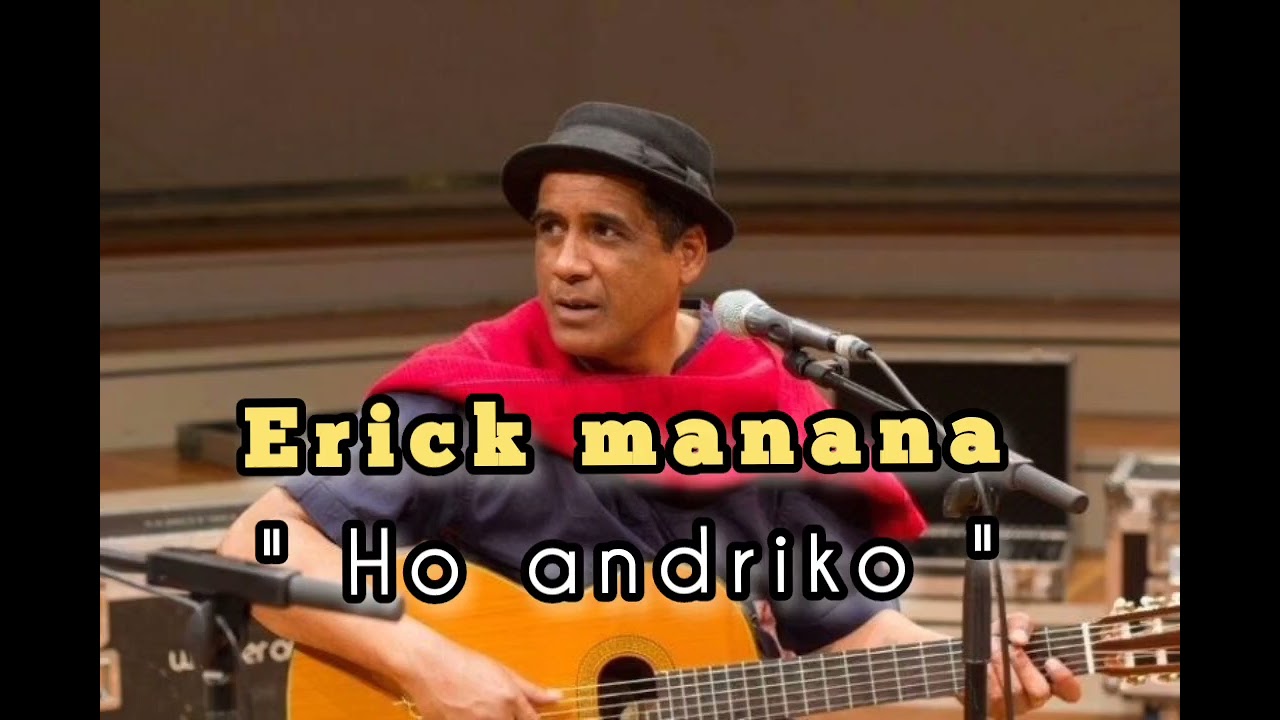 ERICK MANANA - Ho andriko 
