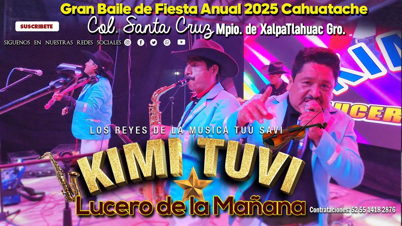 GRUPO KIMI TUVI LUCERO DE LA MAÑANA BAILE DE FIESTA ANUAL 2025, COL. SANTA CRUZ  CAHUATACHE  GRO.