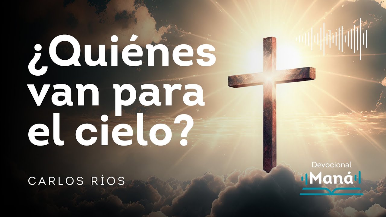 Devocional │ ¿Quiénes van para el CIELO?
