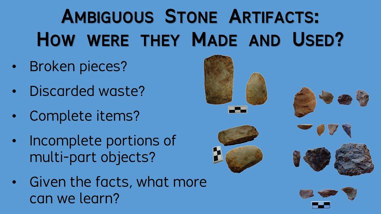 Ambiguous Stone Artifacts: How Were They Made and Used? -- Archaeology Studio 023