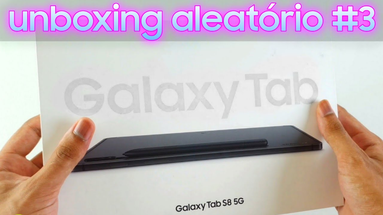 unboxing aleatório | Galaxy Tab S8