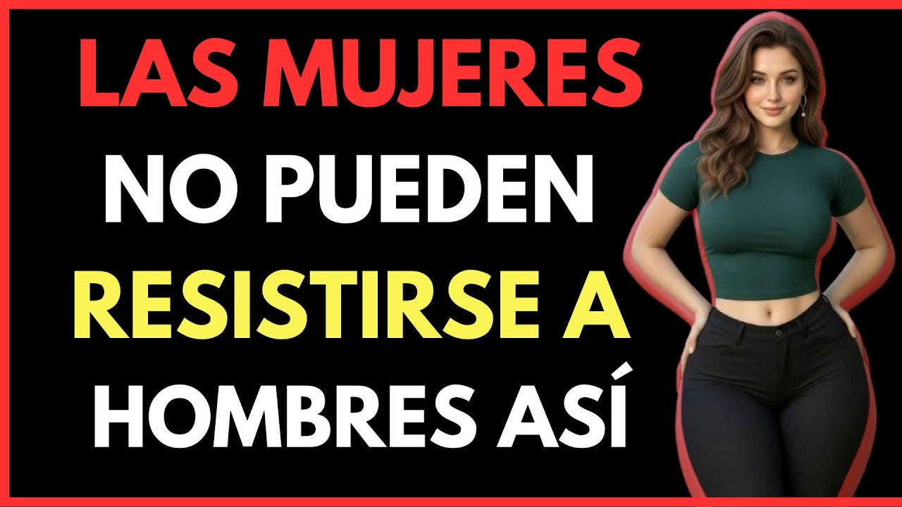 Las mujeres no pueden resistirse a los hombres que actúan de esta forma