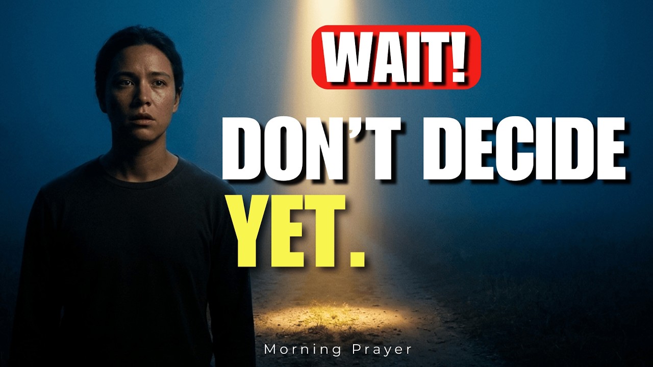 Before You Make That Decision, God Wants You to Hear This First
