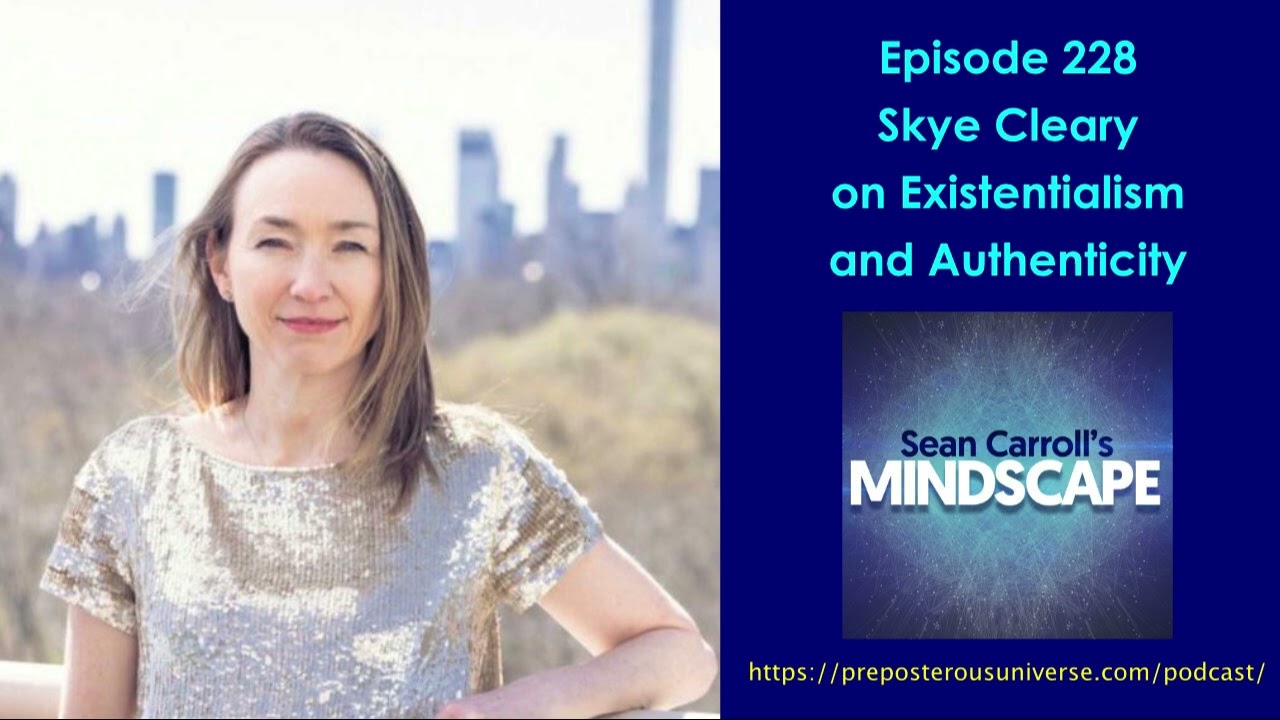 Mindscape 228 | Skye Cleary on Existentialism and Authenticity