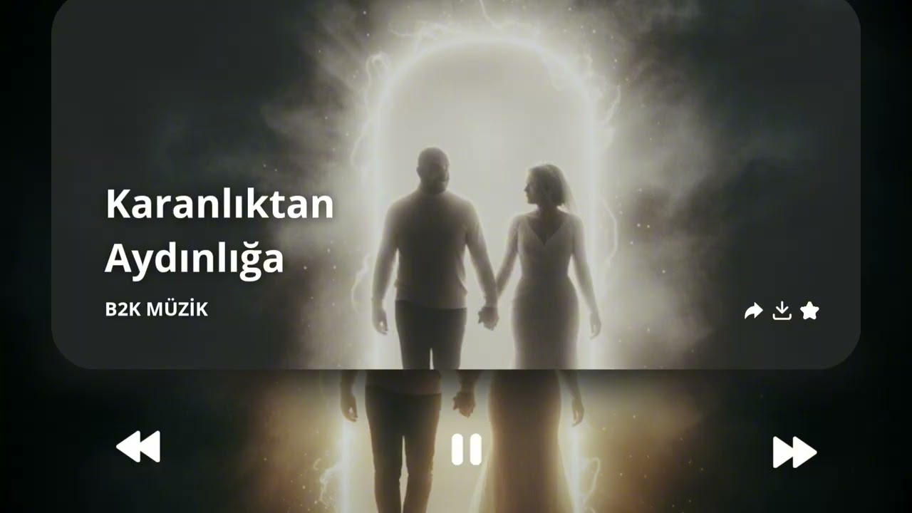 Karanlıktan Aydınlığa - B2K MÜZİK 
