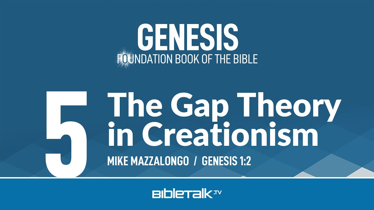 What is the Gap Creationism Theory? (Genesis 1:2 Bible Study) – Mike Mazzalongo | BibleTalk.tv