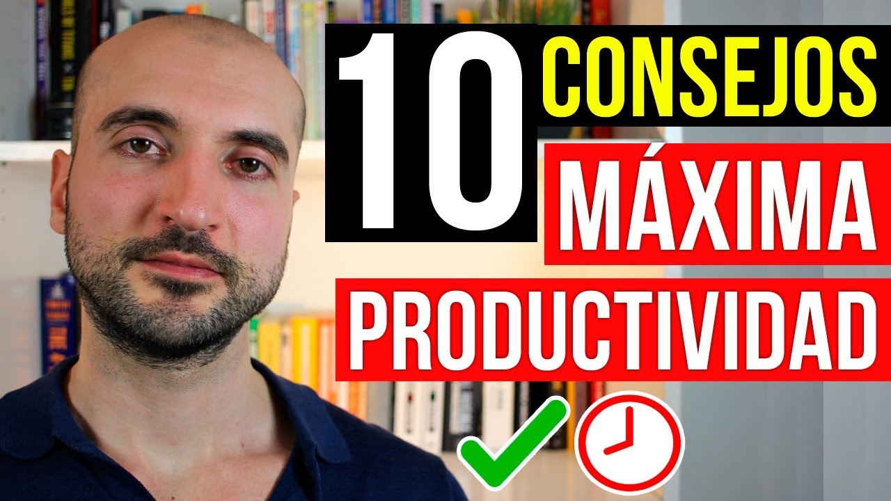 10 Consejos Para Administrar MEJOR el Tiempo (y Ser MUCHO Más Productivo)