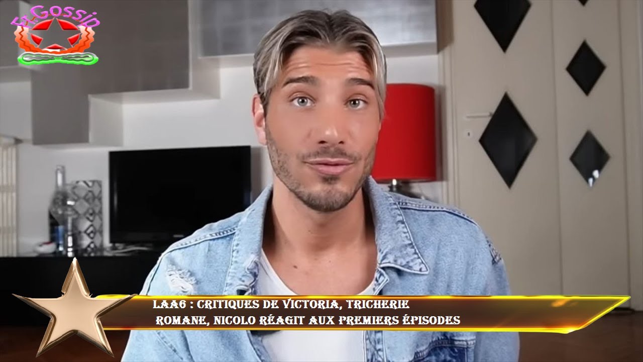 LAA6 : Critiques de Victoria, tricherie  Romane, Nicolo réagit aux premiers épisodes