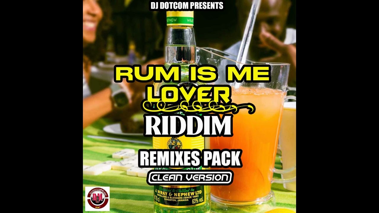 RUM IS ME LOVER RIDDIM (REMIXES PACK) [CLEAN]🥃
