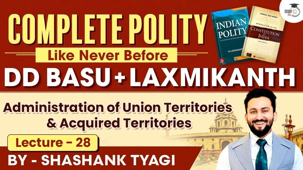 Administrative of UT & Acquired Territories | Lecture 28 | Indian Polity Simplified | DD Basu Series