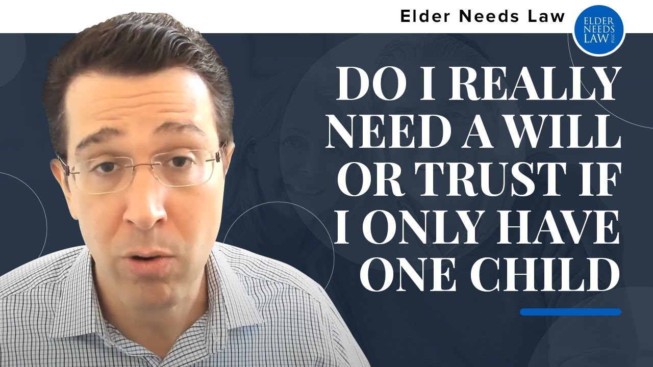 Do I really need a Will or Trust if I only have one child