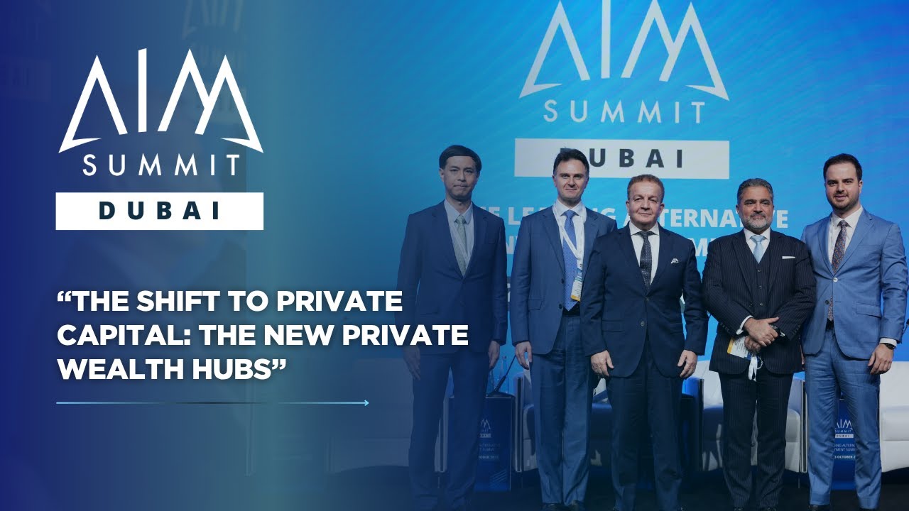 Переход к частному капиталу: новые центры частного капитала | AIM Summit Dubai 2025