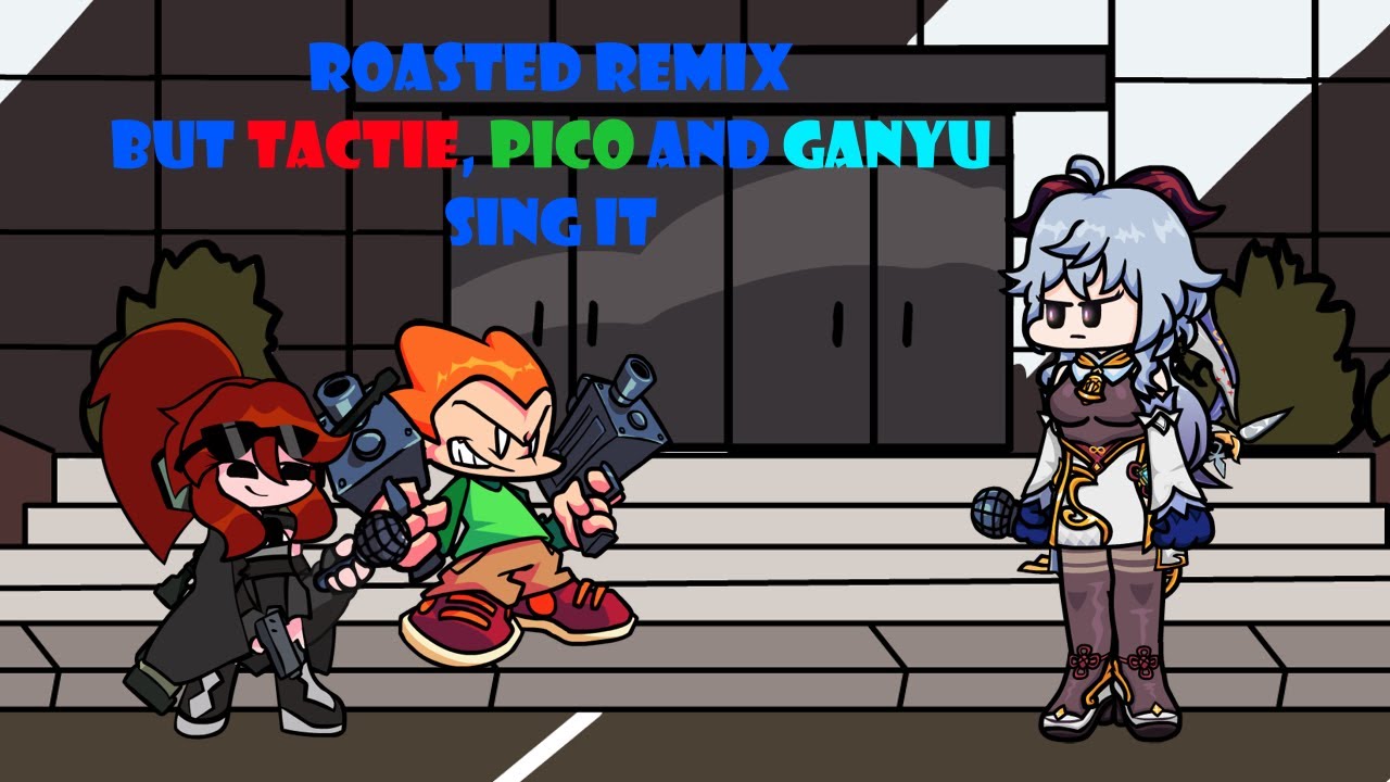 Actions speak louder than words (Roasted Remix but it's a Tactie, Pico and Ganyu cover)