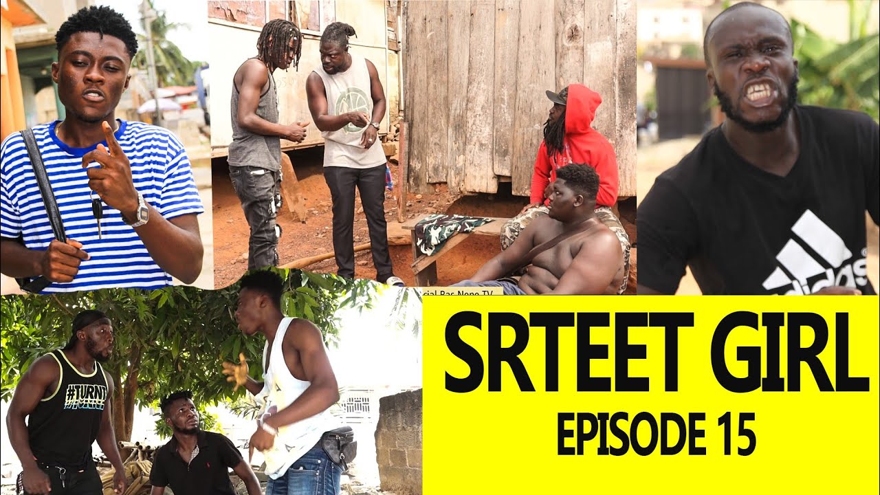 STREET GIRL EPISODE 15 (RAS NENE, RAS NIPO, STAR KEY, SEAN KINGSTON, 39/40, JORDAN)