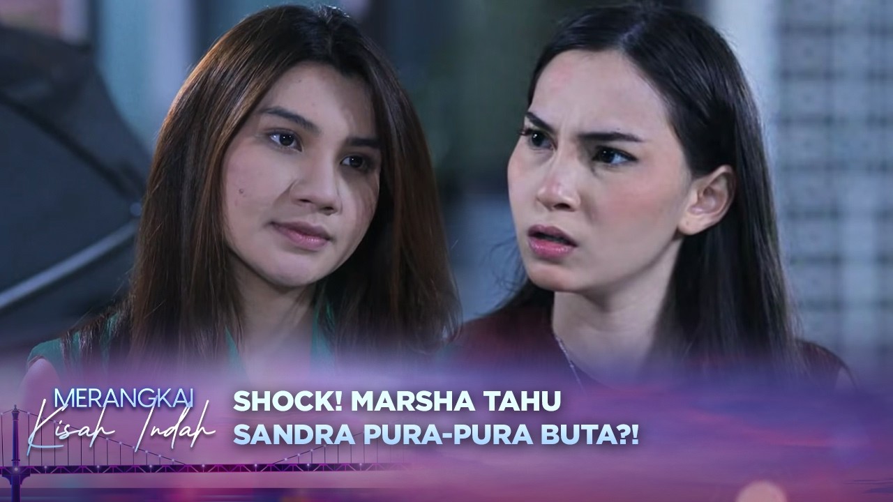 Rahasia Sandra Terbongkar! Marsha Tahu Sandra Pura-Pura Buta?! | Merangkai Kisah Indah Episode 219
