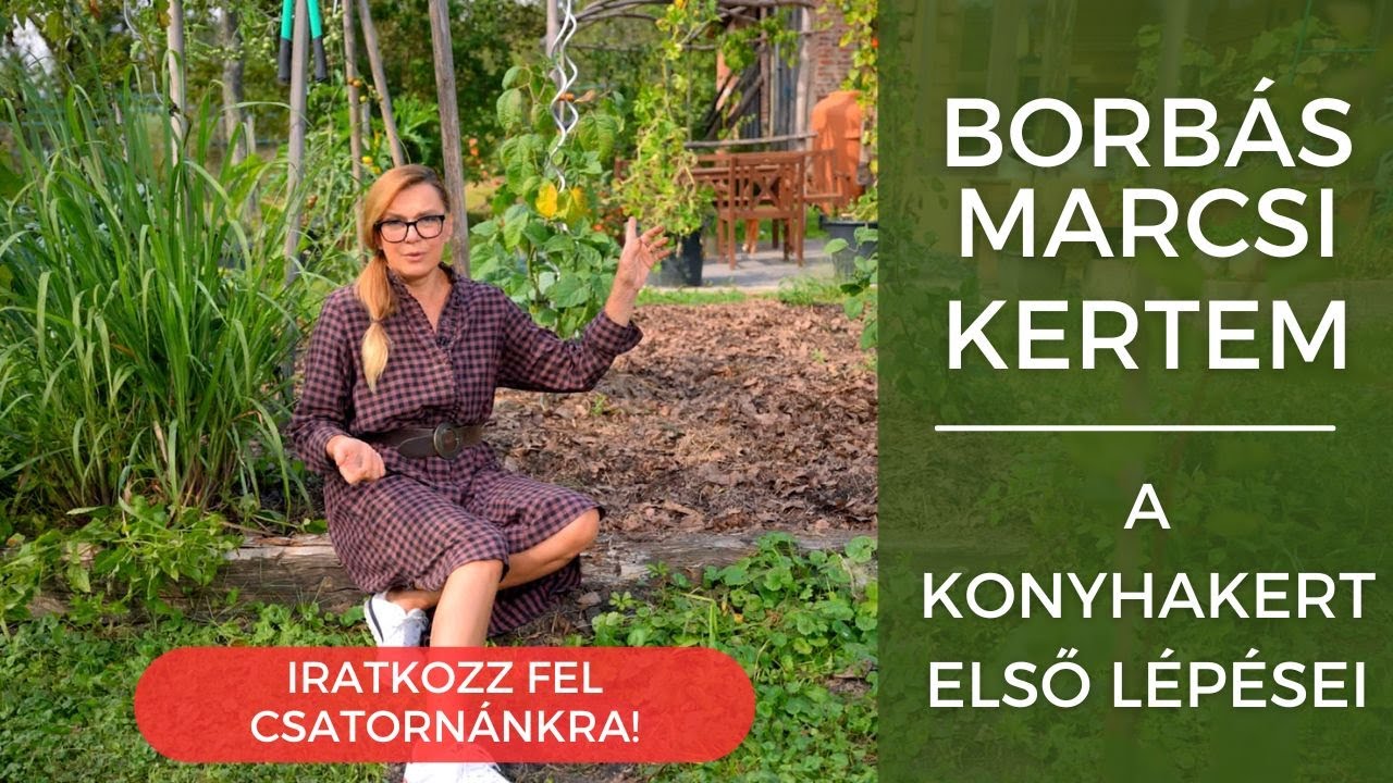 Borbás Marcsi: Kertem - A konyhakert első lépései
