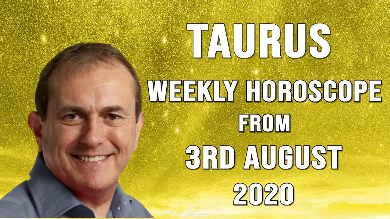 Taurus Weekly Horoscope from 3rd August 2020
