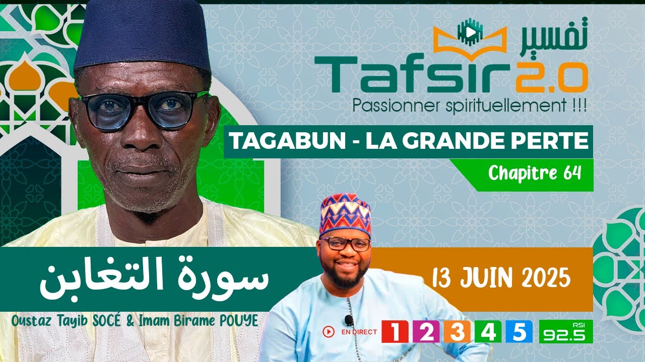 TAFSIR 2.0 :  Du 13 juin 2025 - Tagabun (La grande perte) - Chap. 64 - Avec Oustaz TAYIB SOCE
